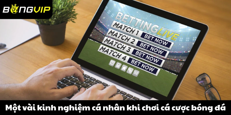Một vài kinh nghiệm cá nhân khi chơi cá cược bóng đá