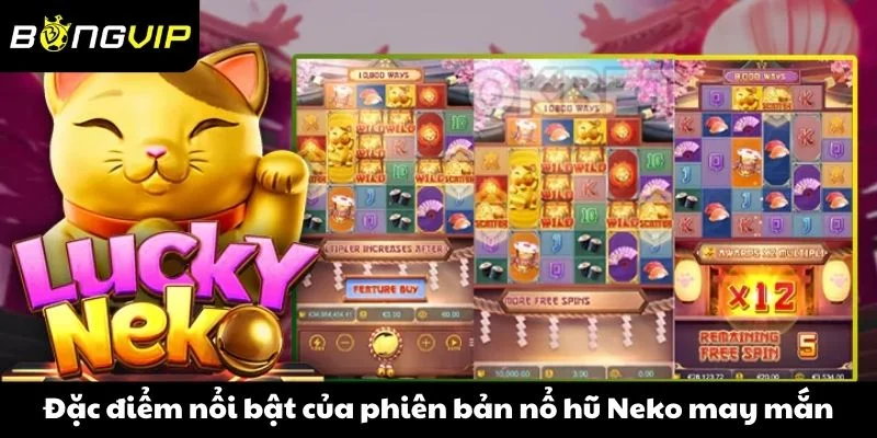 Đặc điểm nổi bật của phiên bản nổ hũ Neko may mắn