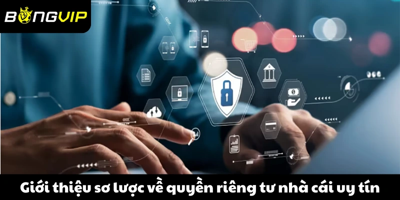 Giới thiệu sơ lược về quyền riêng tư nhà cái uy tín