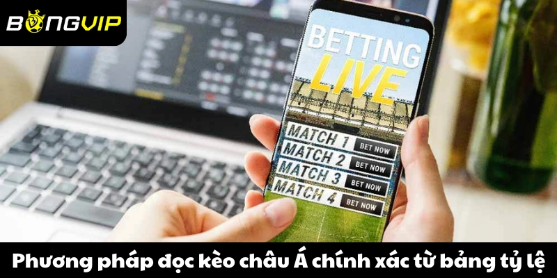 Phương pháp đọc kèo châu Á chính xác từ bảng tỷ lệ