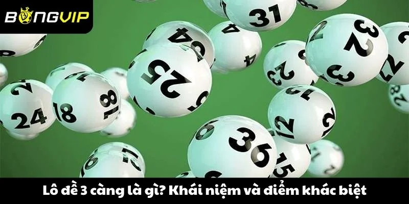 Lô đề 3 càng là gì? Khái niệm và điểm khác biệt