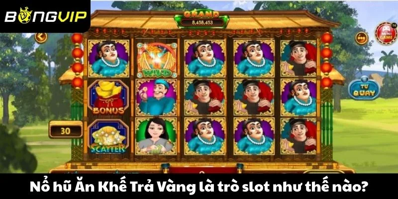Nổ hũ Ăn Khế Trả Vàng là trò slot như thế nào?