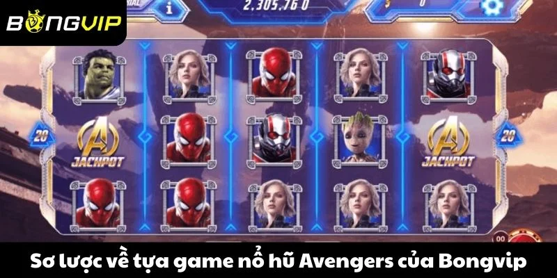Sơ lược về tựa game nổ hũ Avengers của Bongvip
