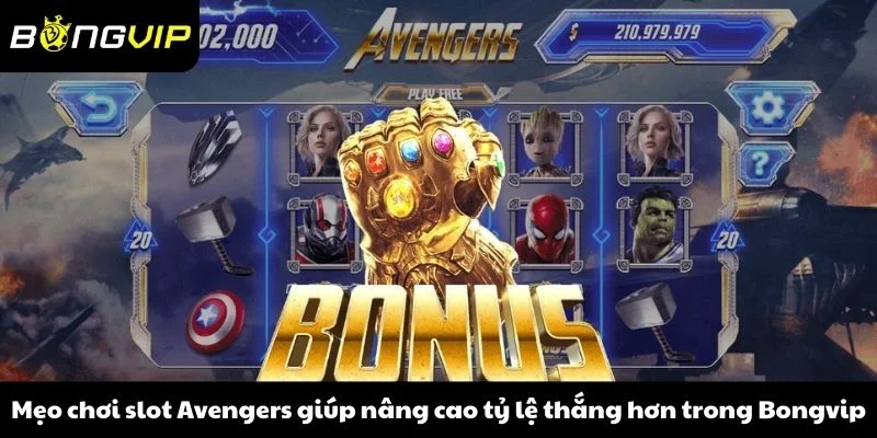 Mẹo chơi slot Avengers giúp nâng cao tỷ lệ thắng hơn trong Bongvip