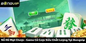 Nổ Hũ Mạt Chược