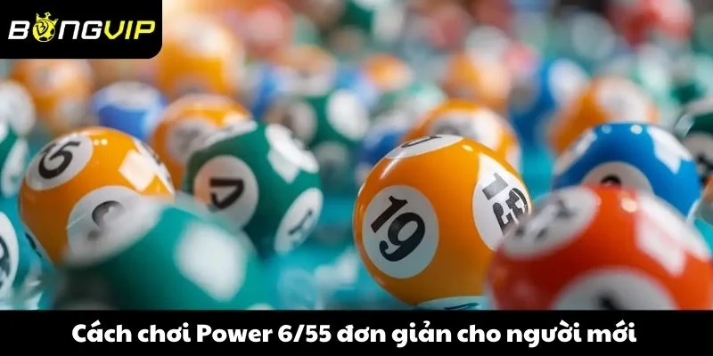 Cách chơi cược Power 6/55 đơn giản cho người mới