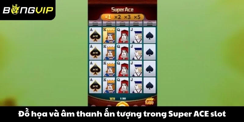 Đồ họa và âm thanh ấn tượng trong Super ACE slot