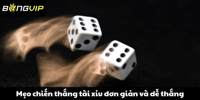 Mẹo chiến thắng tài xỉu đơn giản và dễ thắng