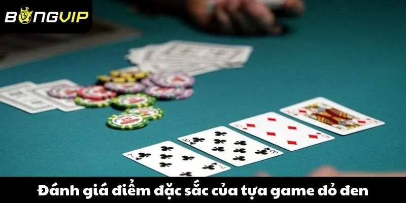 Đánh giá điểm đặc sắc của tựa game đỏ đen