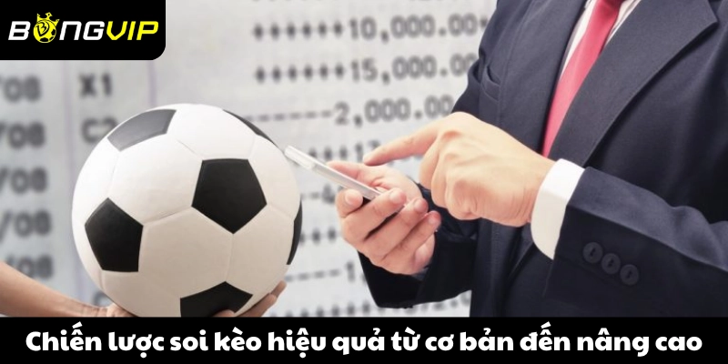 Chiến lược soi kèo hiệu quả từ cơ bản đến nâng cao